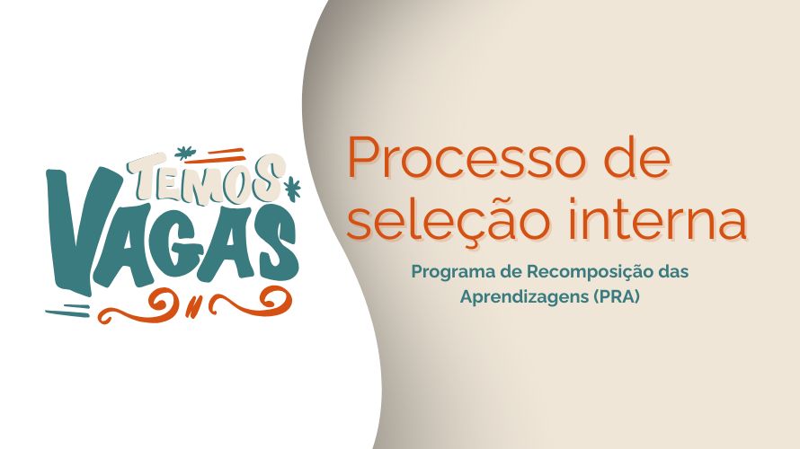 Processo de Seleção Interna (PSI) no âmbito do Programa de Recomposição das Aprendizagens (PRA)